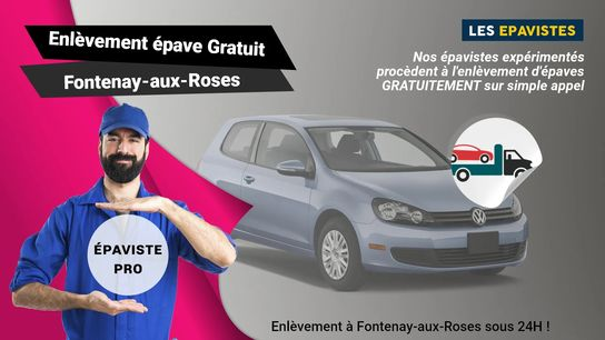Pour un Enlèvement d'épave gratuit à Fontenay-aux-Roses, veuillez contacter le 01.88.33.49.70.